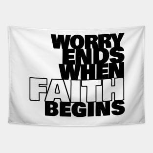 Worry Ends When Faith Begins Tapestry