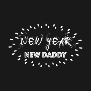 New Year New Daddy T-Shirt