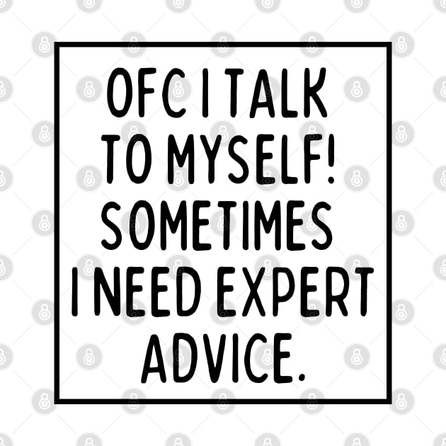 Sometimes I need expert advice. by mksjr