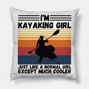 I’m Kayaking Girl Just Lik A Normal Girl Except Much Cooler Pillow