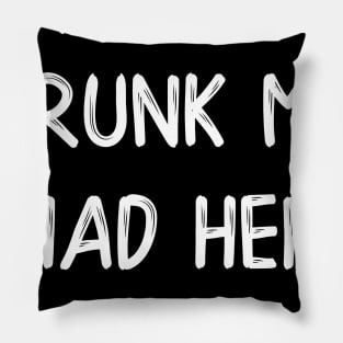 I'm Sure Drunk Me Had Her Reasons Pillow