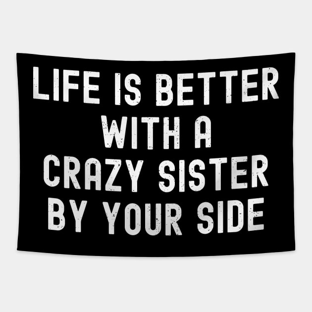 Life is Better with a Crazy Sister By Your Side Tapestry by trendynoize