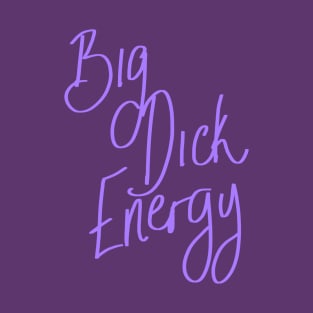 Big Dick Energy T-Shirt