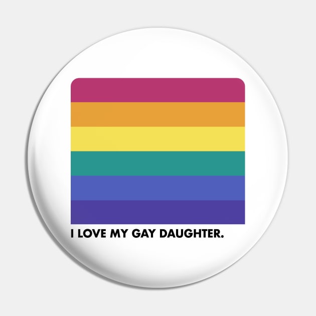 I Love My Gay Daughter   --- Retro Style Design Pin by DankFutura