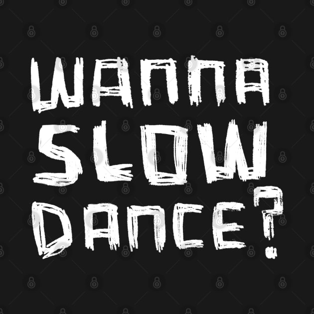 Wanna Slow Dance by badlydrawnbabe