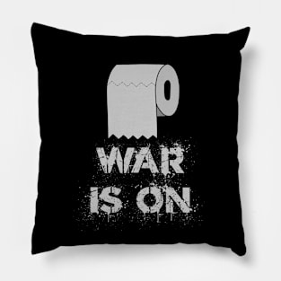 Toilet Paper - WAR IS ON Pillow