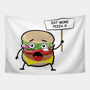 Funny Burger Protest - Eat More Pizza Tapestry