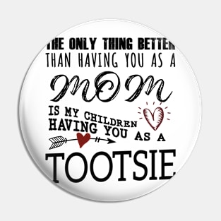 Tootsie Grandma Gift - Tootsie The Only Thing Better Pin