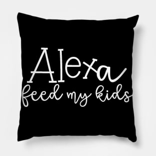 Alexa Feed My Kids Funny Alexa Shirt Pillow