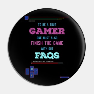 To be a true gamer one must also finish the game without FAQS recolor 4 Pin