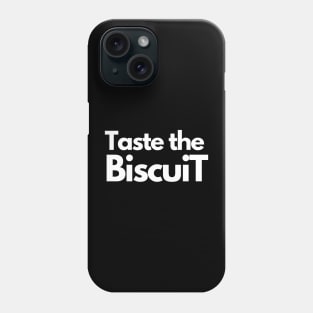 Taste the Biscuit Phone Case