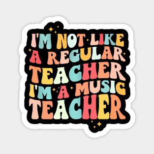 Groovy Retro Im Not Like Regular Teacher Im Music Teacher Magnet