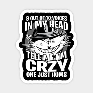 9 out of 10 voices in my head tell me I'm crazy Graphic Magnet