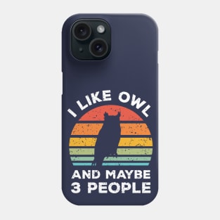 I Like Owl and Maybe 3 People, Retro Vintage Sunset with Style Old Grainy Grunge Texture Phone Case