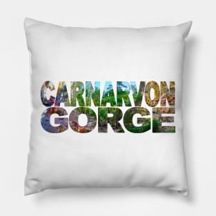 CARNARVON GORGE - Queensland Australia Pillow
