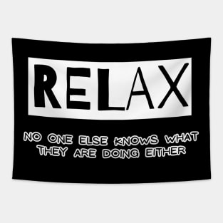 Relax - no one else knows what they are doing either Tapestry