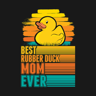 Best Rubber Duck Mom Ever Ducks Mama T-Shirt