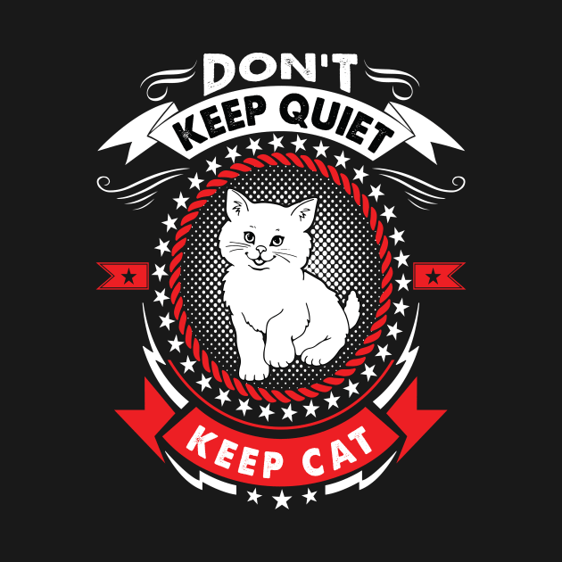 DON'T KEEP QUITE, KEEP CAT by praisegates