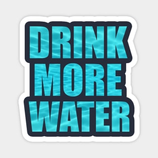 DRINK MORE WATER Magnet