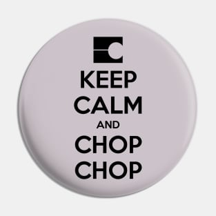 Keep Calm and Chop Chop Pin