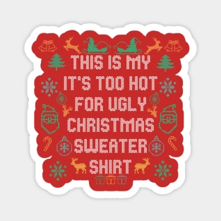 This Is My It's Too Hot For Ugly Christmas Sweaters Funny T-Shirt Magnet