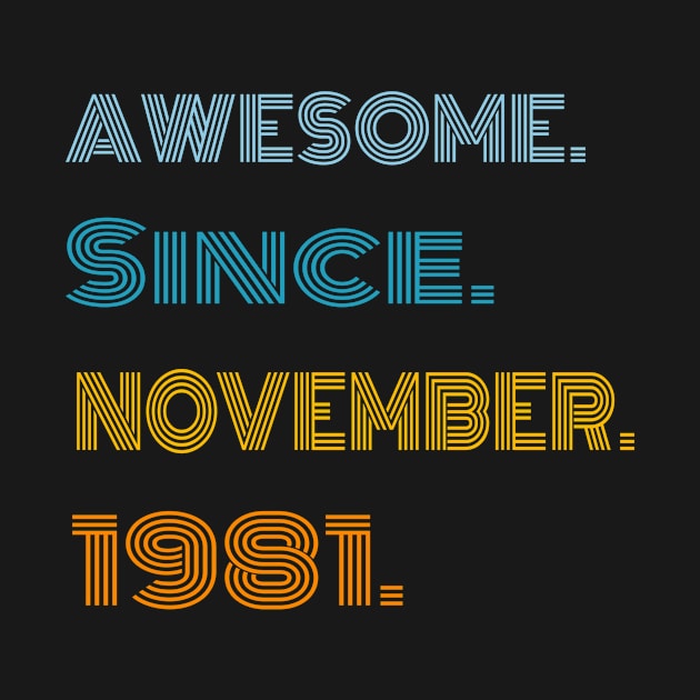 40 Years Old Awesome Since November 1981 40th Birthday by Adel dza