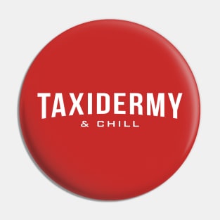 Taxidermy and Chill Pin