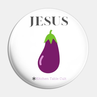 Jesus is an Eggplant Pin