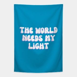 The world needs my light Tapestry