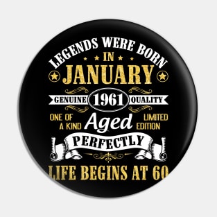 Legends Were Born In January 1961 Genuine Quality Aged Perfectly Life Begins At 60 Years Birthday Pin