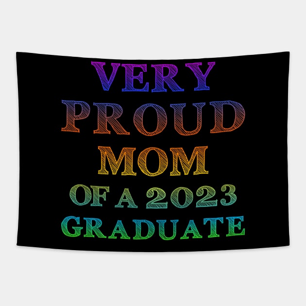Very Proud Mom Of A 2023 Graduate Tapestry by Worldengine