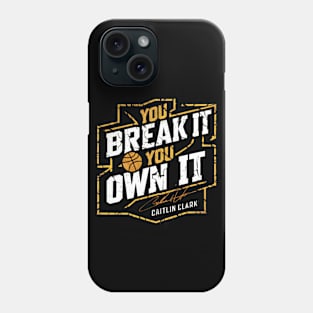 You break it, you own it Caitlin Clark Phone Case