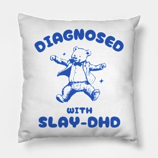 Diagnosed With Slay-DHD Funny ADHD Bear Meme Pillow