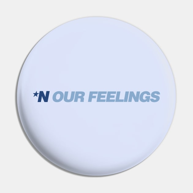 *N Our Feelings Pin by Girl Were You Alone Podcast