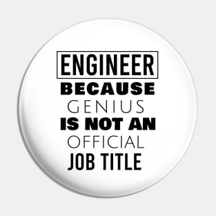 Engineer because genius is not an official job title Pin