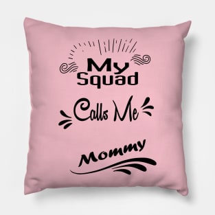 My Squad Calls Me Mommy shirt, Funny gift for a mom, Funny Mom Shirt, mom T-shirt-mom to be T-shirt-mom life T-shirt Pillow