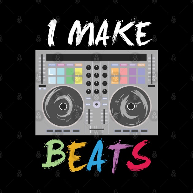 DJ Music Producer Audio - I make beats - Disco EDM by Shirtbubble