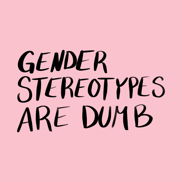 Gender Stereotypes are Dumb by CorrieMick