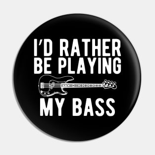 Bass Player - I'd rather be playing bass w Pin