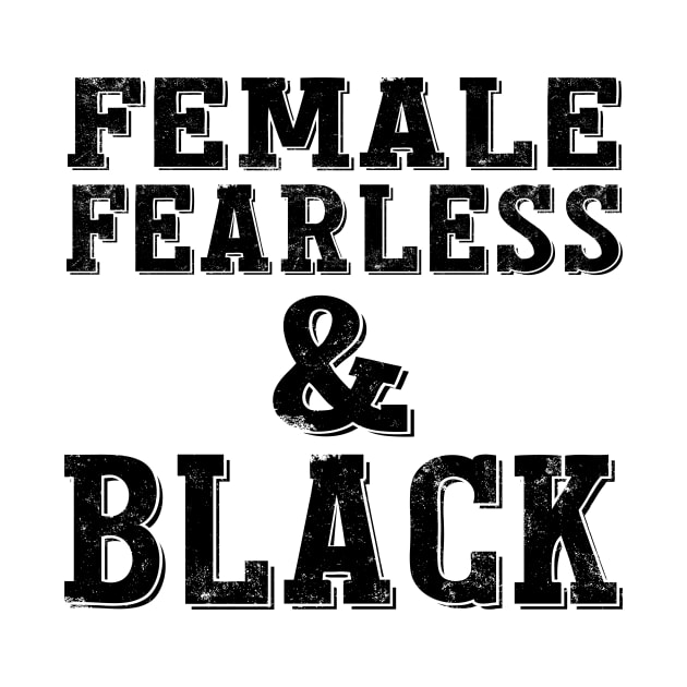 FEMALE FEARLESS & BLACK by l designs