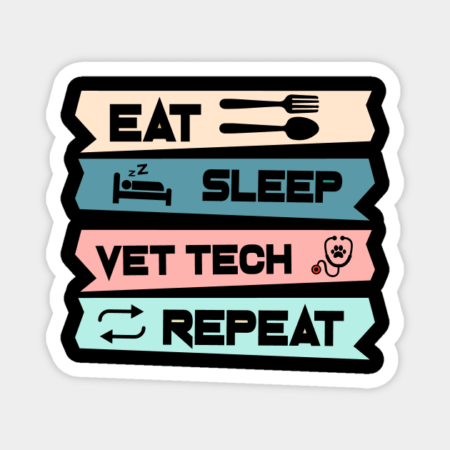 Eat sleep vet tech repeat. Veterinary technician Magnet by  WebWearables