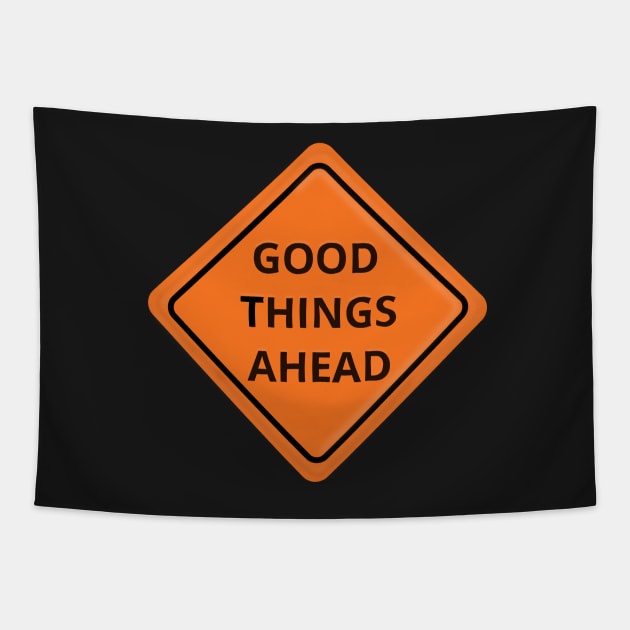 Good Things Ahead Sign Tapestry by lindsey788