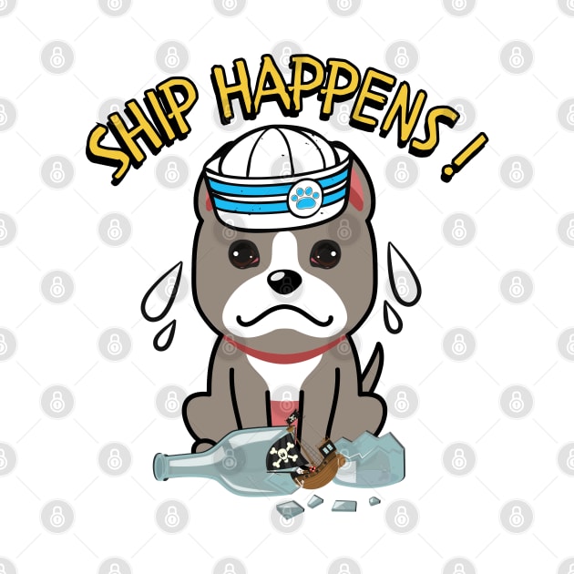 Ship Happens funny pun - grey dog by Pet Station