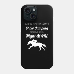 Life Without Show Jumping Would be a Night-MARE Phone Case