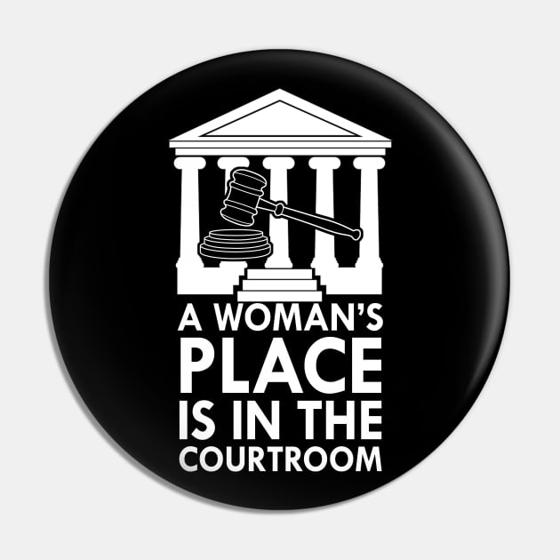 A Woman's Place Is In The Courtroom Pin by creativity-w