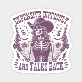 "Expensive, Difficult, and Talks Back" Funny Skeleton Magnet