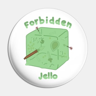 Forbidden Jello Pin