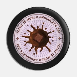 Today is World Chocolate Day Badge Pin