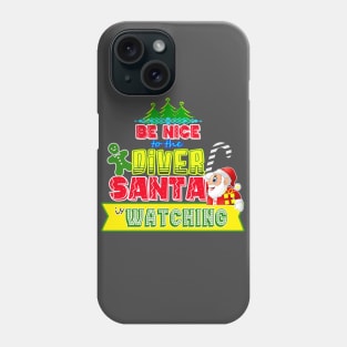 Be nice to the Diver Santa is watching gift idea Phone Case