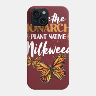 Save The Monarchs Plant Native Milkweed Phone Case